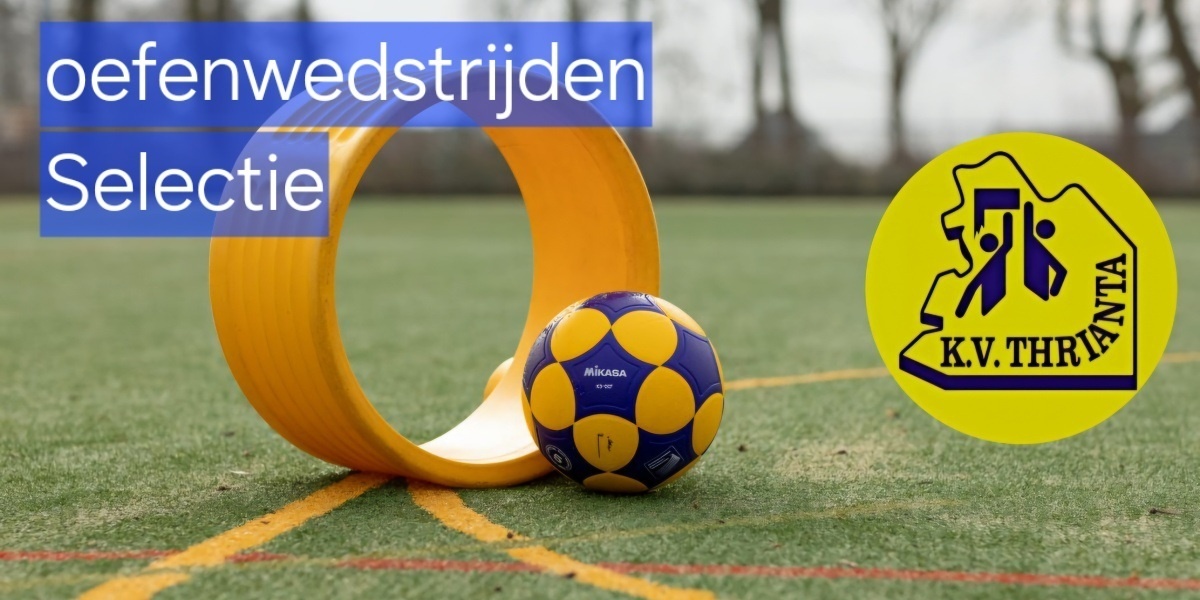 Oefenwedstrijden van de selectie.