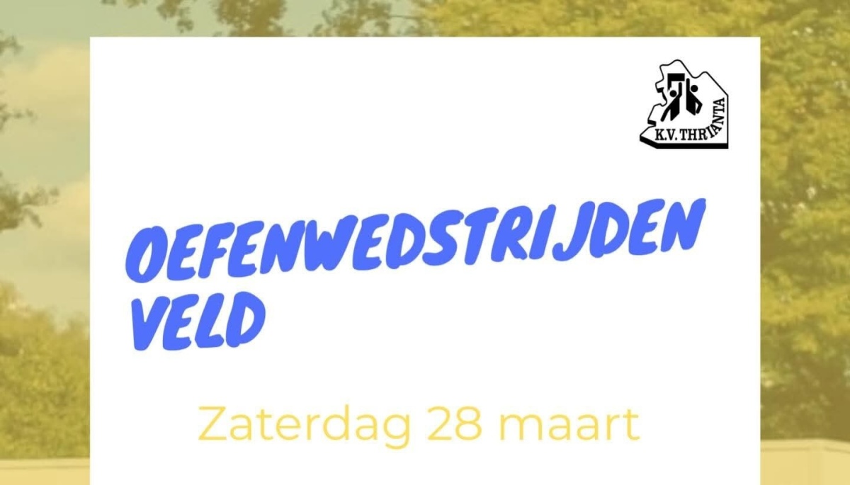 Oefenwedstrijden veld op 28 Maart.